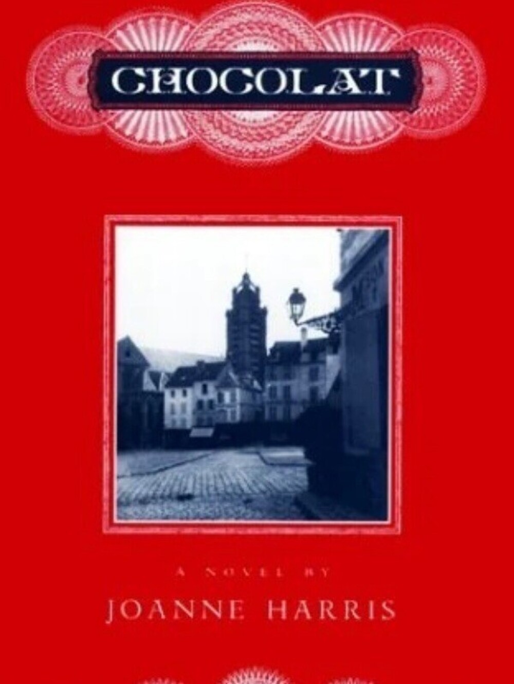 Chocolat: A Novel by Joanne Harris (1999, Hardcover)